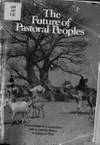 THE FUTURE OF PASTORAL PEOPLES: PROCEEDINGS OF A CONFERENCE HELD IN NAIROBI, KENYA, 4-8 AUGUST 1980