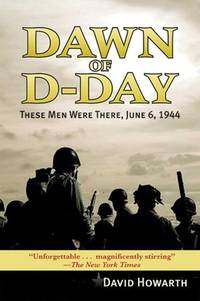 Dawn of D-DAY : These Men Were There, June 6 1944