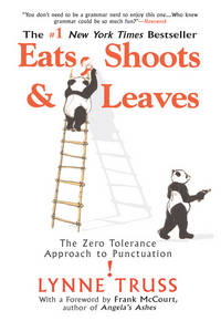 Eats, Shoots & Leaves The Zero Tolerance Approach to Punctuation
