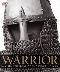 Warrior: A Visual History of the Fighting Man