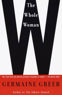 The Whole Woman by Greer, Germaine