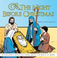 The Night before Christmas: A Children's Christmas Poem about the Birth of Jesus.