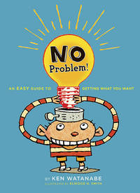 No Problem! : An Easy Guide to Getting What You Want