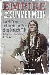 cover of Empire of the Summer Moon: Quanah Parker and the Rise and Fall of the Comanches, the Most Powerful Indian Tribe in American History