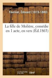 La Fille de Molière, Comédie En 1 Acte, En Vers (French Edition)