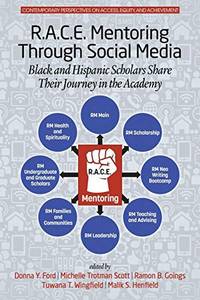 R.A.C.E. Mentoring Through Social Media: Black and Hispanic Scholars Share Their Journey in the...