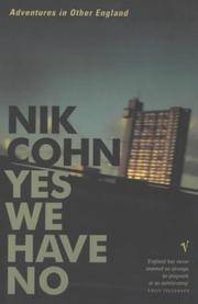 YES WE HAVE NO: ADVENTURES IN OTHER ENGLAND by Cohn, Nik - 2000