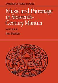 Music & Patronage In Sixteenth-Century Mantua Volume II