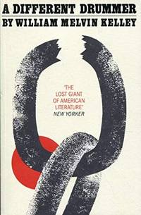 A Different Drummer: the extraordinary rediscovered classic of 2018 by William Melvin Kelley