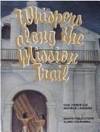 Whispers Along the Mission Trail, Teachers Copy by Faber, Gail And Lasagna, Michele - 1986