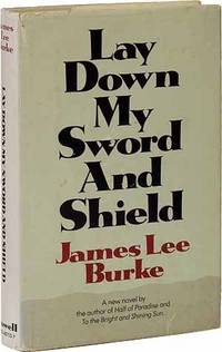 Lay Down My Sword and Shield. by Burke, James Lee - 1971.