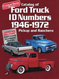 Catalog of Ford Truck Id Numbers 1946 1972 (Cars & Parts Magazine Matching Numbers Series)