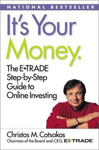 It&#039;s Your Money: The E*TRADE Step-by-Step Guide to Online Investing by Cotsakos, Christos M - 2000-06-20