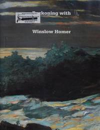 Reckoning with Winslow Homer: His Late Paintings and Their Influence by Robertson, Bruce - 1990