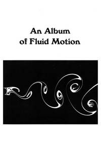 Album of Fluid Motion by Van Dyke, Milton - 1982