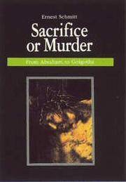 SACRIFICE OR MURDER, From Abraham to Golgotha