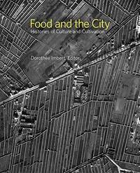 Food and the City: Histories of Culture and Cultivation