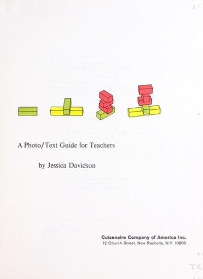 Using Cuisenaire Rods: A Photo Text Guide for Teachers