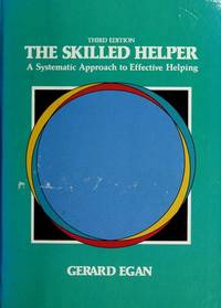 The Skilled Helper: A Systematic Approach to Effective Helping by Gerard Egan - 1986-09-04