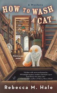 How to Wash a Cat (Cats and Curios Mystery) by Hale, Rebecca M - 2010-01-05