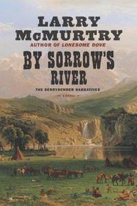 image of By Sorrow's River The Berrybender Narratives, Book 3