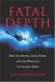 Fatal Depth Deep Sea Diving, China Fever, and the Wreck of the Andrea Doria
