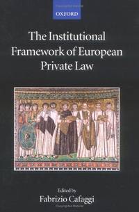 The Institutional Framework of European Private Law (The Collected Courses of the Academy of...