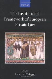 The Institutional Framework of European Private Law (The Collected Courses of the Academy of European Law) by Cafaggi, Fabrizio [Editor] - 2006