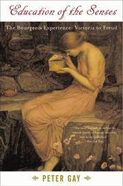 Education of the Senses: The Bourgeois Experience, Victoria to Freud, Volume 1 by Gay, Peter - 1999-06-01