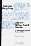 Collective bargaining and the school board member: A practical perspective for