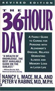 The 36-Hour Day: A Family Guide to Caring for Persons with Alzheimer Disease, Related Dementing...