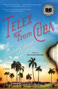 Telex from Cuba: A Novel [Paperback] Kushner, Rachel