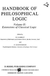 Handbook of Philosophical Logic: Extensions of Classical Logic by Dov M. Gabbay et F. Guenthner - 1984