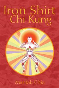 Iron Shirt Chi Kung [Paperback] Chia, Mantak