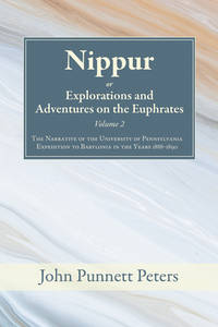 Nippur, Or, Explorations and Adventures on the Euphrates, Volume 2: The Narrative of the...