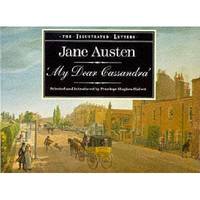 My Dear Cassandra : Selections from the Letters of Jane Austen by Austen, Jane