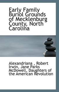 Early Family Burial Grounds of Mecklenburg County, North Carolina