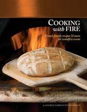 Cooking with Fire: French Family Recipes &amp; More for Woodfire Ovens (Book &amp; DVD) by Maurice Sabbagh Yotnegparian