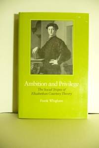 Ambition and Privilege; the social Tropes of Elizabethan Courtesy Theory