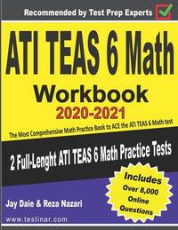 ATI TEAS 6 Math Workbook 2020-2021: The Most Comprehensive Math Practice Book to ACE the ATI TEAS...
