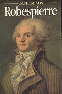 Robespierre by Thompson, J. M - 1988-08-01