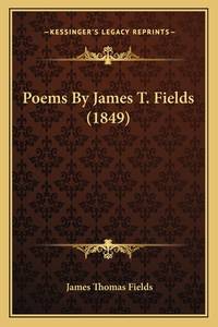 Poems By James T. Fields (1849)
