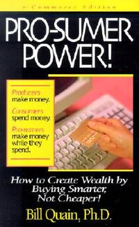 Pro-Sumer Power! : How to Create Wealth by Buying Smarter, Not Cheaper