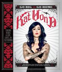 Go Big or Go Home : Taking Risks in Life, Love, and Tattooing