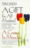 A Gift for All Mankind: Learning the First Ten Lessons of a Course in Miracles