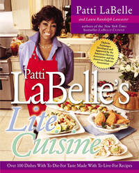 Patti Labelle's Lite Cuisine Over 100 Dishes with To-Die-For Taste Made with To-Die-For...