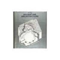 Byzantine Architecture (History of World Architecture) by Mango