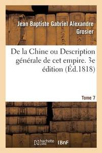 de la Chine Ou Description Générale de CET Empire. 3e Édition. Tome 7 (French Edition)