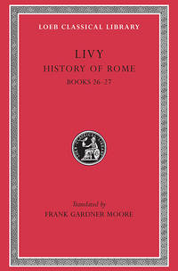 Loeb: Livy, Vol. VII: Books XXVI-XXVII by Trans. by Livy; Frank Gardner Moore - Hardcover - 1970 - from Windows Booksellers (SKU: 618409)