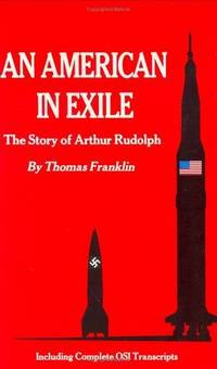 An American in Exile: The Story of Arthur Rudolph